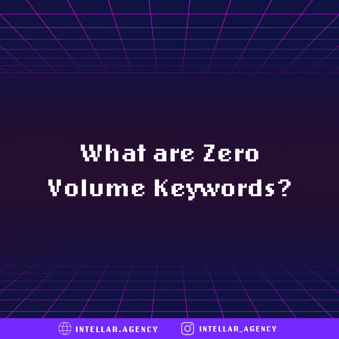 What are Zero Volume Keywords? Intellar